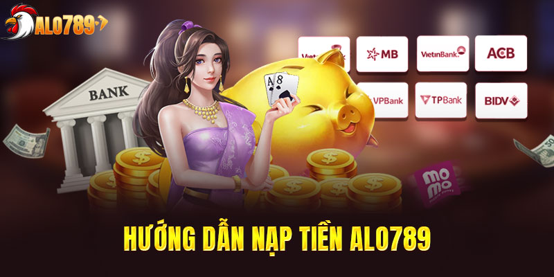 Hướng dẫn nạp tiền ALO789 